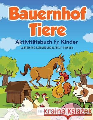 Bauernhof Tiere Aktivitätsbuch f, r Kinder: Labyrinthe, Färbung und Rätsel f, r Kinder Scholar, Young 9781635894455 Young Scholar - książka