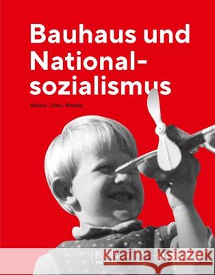 Bauhaus Und Nationalsozialismus Anke Bl?m Elisabeth Ott Patrick R?ssler 9783777443379 Hirmer Verlag GmbH - książka