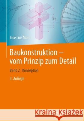 Baukonstruktion - Vom Prinzip Zum Detail: Band 2 - Konzeption Moro, José Luis 9783662648261 Springer Berlin Heidelberg - książka