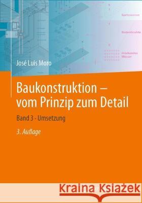 Baukonstruktion - Vom Prinzip Zum Detail: Band 3 - Umsetzung Moro, José Luis 9783662649947 Springer Vieweg - książka