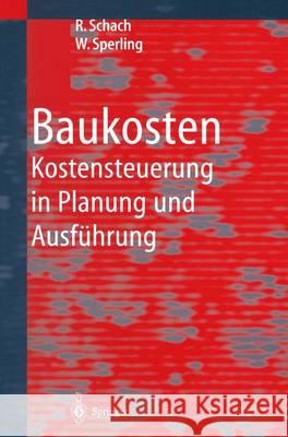 Baukosten: Kostensteuerung in Planung Und Ausführung Schach, Rainer 9783662226513 Springer - książka