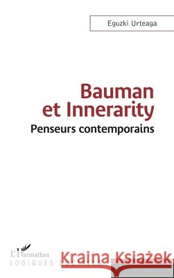 Bauman et Innerarity: Penseurs contemporains Eguzki Urteaga 9782336478593 Editions L'Harmattan - książka