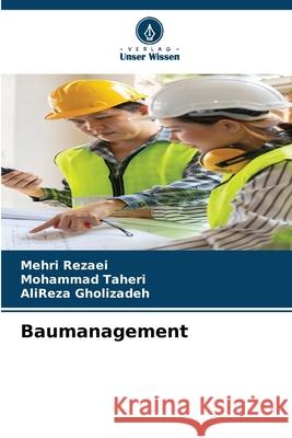 Baumanagement Rezaei, Mehri, Taheri, Mohammad, Gholizadeh, AliReza 9786208905828 Verlag Unser Wissen - książka
