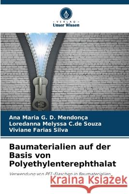 Baumaterialien auf der Basis von Polyethylenterephthalat D. Mendonça, Ana Maria G., C.de Souza, Loredanna Melyssa, Farias Silva, Viviane 9786208749545 Verlag Unser Wissen - książka