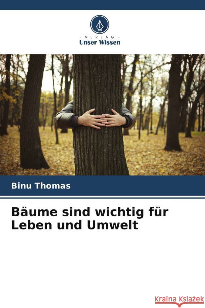 Bäume sind wichtig für Leben und Umwelt Thomas, Binu 9786205432679 Verlag Unser Wissen - książka