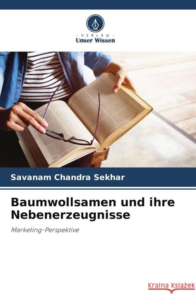 Baumwollsamen und ihre Nebenerzeugnisse Chandra Sekhar, Savanam 9786206339700 Verlag Unser Wissen - książka