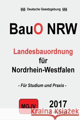 BauO NRW: Landesbauordnung für Nordrhein-Westfalen M. G. J. V., Redaktion 9781506136783 Createspace - książka