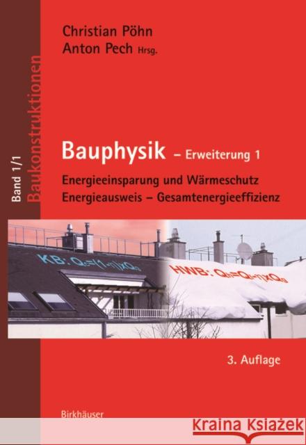 Bauphysik - Erweiterung 1 : Energieeinsparung und Wärmeschutz. Energieausweis - Gesamtenergieeffizienz Christian Pohn Anton Pech Anton Pech 9783035614206 Birkhauser - książka