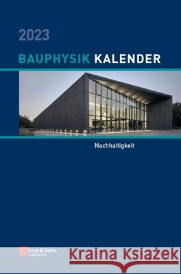 Bauphysik-Kalender 2023: Schwerpunkt: Nachhaltigkeit Fouad, Nabil A. 9783433033685 Wilhelm Ernst & Sohn Verlag fur Architektur u - książka