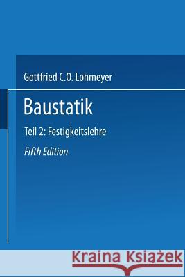 Baustatik: Teil 2 Festigkeitslehre Lohmeyer, Gottfried C. O. 9783519450078 Vieweg+teubner Verlag - książka