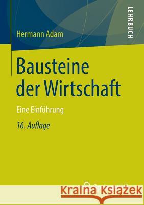 Bausteine Der Wirtschaft: Eine Einführung Adam, Hermann 9783531195056 Springer vs - książka