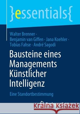 Bausteine Eines Managements Künstlicher Intelligenz: Eine Standortbestimmung Brenner, Walter 9783658335687 Springer Gabler - książka