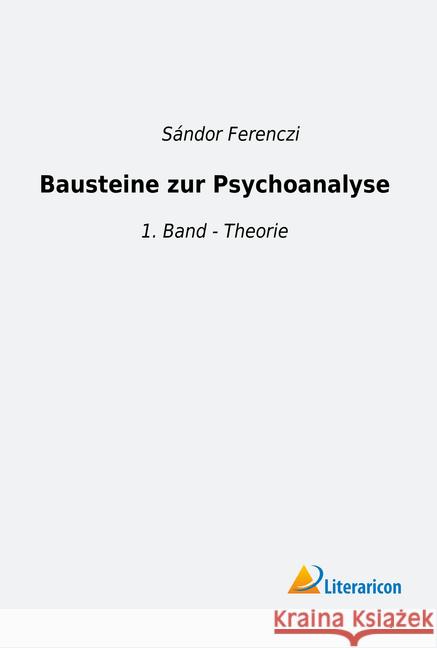 Bausteine zur Psychoanalyse : 1. Band - Theorie Ferenczi, Sándor 9783959138444 Literaricon - książka