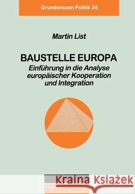 Baustelle Europa: Einführung in Die Analyse Europäischer Kooperation Und Integration List, Martin 9783810021700 Springer - książka