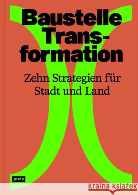 Baustelle Transformation: Zehn Strategien F?r Stadt Und Land Olaf Bahner Laura Holzberg 9783986122379 Jovis Verlag - książka