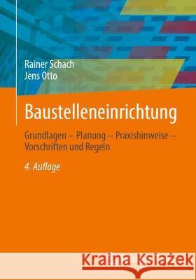 Baustelleneinrichtung: Grundlagen - Planung - Praxishinweise - Vorschriften Und Regeln Schach, Rainer 9783658368708 Springer Fachmedien Wiesbaden - książka