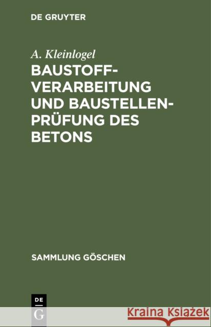 Baustoffverarbeitung Und Baustellenpr Fung Des Betons Adolf Kleinlogel 9783111011479 Walter de Gruyter - książka