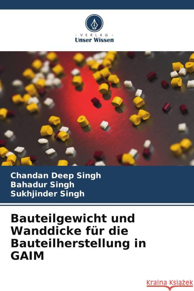 Bauteilgewicht und Wanddicke f?r die Bauteilherstellung in GAIM Chandan Deep Singh Bahadur Singh Sukhjinder Singh 9786206960294 Verlag Unser Wissen - książka