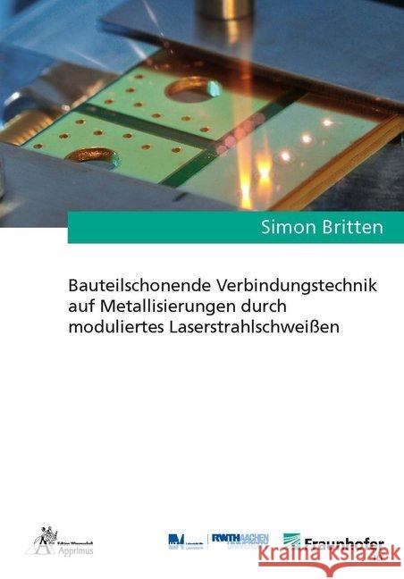 Bauteilschonende Verbindungstechnik auf Metallisierungen durch moduliertes Laserstrahlschweißen Britten, Simon 9783863595661 Apprimus Verlag - książka