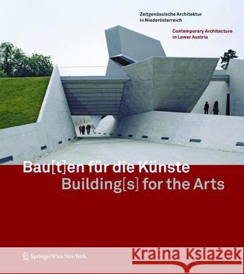 Bau[t]en für die Künste / Building[s] for the Arts. Building[s] for the Arts : Zeitgenössische Architektur in Niederösterreich / Contemporary Architecture in Lower Austria  9783990432976 Ambra Verlag - książka