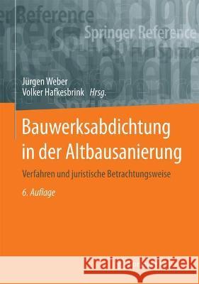 Bauwerksabdichtung in Der Altbausanierung: Verfahren Und Juristische Betrachtungsweise Weber, Jürgen 9783658248970 Springer Vieweg - książka