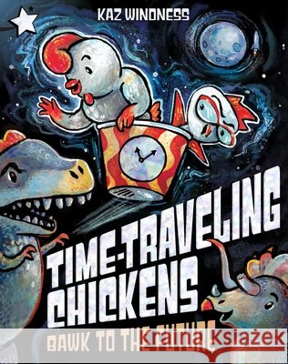 Bawk to the Future: A Star Chapter Book Kaz Windness 9781665982856 Simon Spotlight - książka