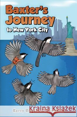 Baxter's Journey to New York City Kerry Rogers O'Loughlin Danny And Meghan O'Loughlin 9781481223805 Createspace - książka