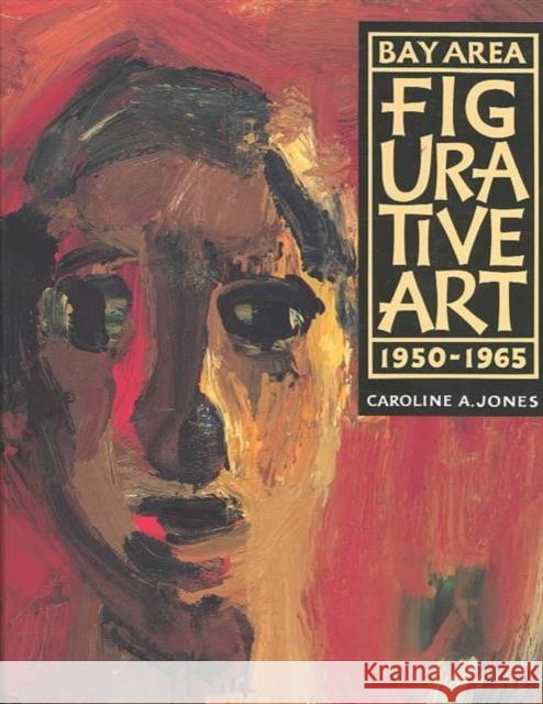 Bay Area Figurative Art: 1950-1965 Jones, Caroline A. 9780520068421  - książka