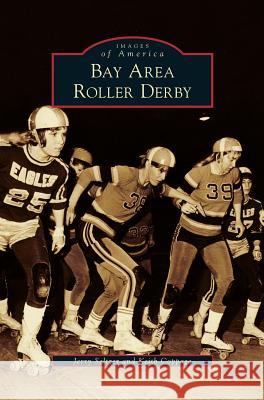 Bay Area Roller Derby Jerry Seltzer, Keith Coppage 9781531663100 Arcadia Publishing Library Editions - książka