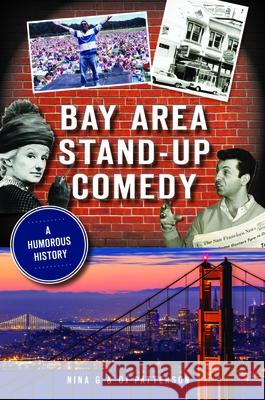 Bay Area Stand-Up Comedy: A Humorous History Nina G Oj Patterson 9781467149884 History Press - książka