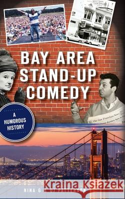 Bay Area Stand-Up Comedy: A Humorous History Nina G Oj Patterson 9781540251237 History PR - książka