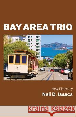 Bay Area Trio Neil D. Isaacs 9781639883639 Atmosphere Press - książka