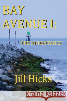 Bay Avenue I: The Inheritance Mrs Jill Lynn Hicks 9781720884804 Createspace Independent Publishing Platform - książka