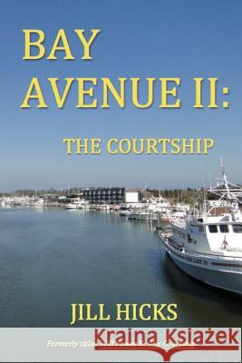 Bay Avenue II: The Courtship Jill L. Hicks 9781512139006 Createspace - książka