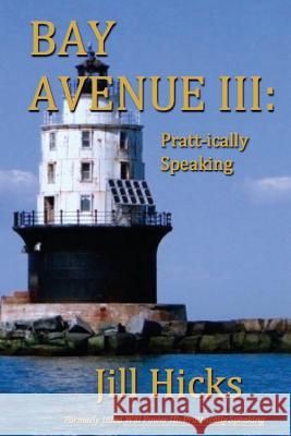 Bay Avenue III: Pratt-ically Speaking Hicks, Jill L. 9781512139136 Createspace - książka