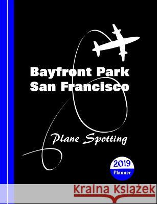 Bay Front Park San Francisco: Plane Spotting Shayley Stationery Books 9781790900060 Independently Published - książka