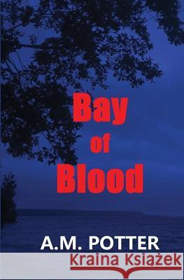 Bay of Blood A M Potter   9781644370971 Black Opal Books - książka