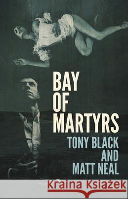 Bay of Martyrs Tony Black Matt Neal 9781643962351 Down & Out Books - książka