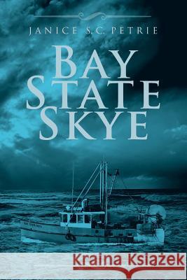 Bay State Skye Janice S. C. Petrie 9780970551047 Seatales Publishing Company - książka