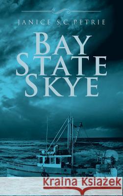 Bay State Skye Janice S. C. Petrie 9780970551078 Seatales Publishing Company - książka