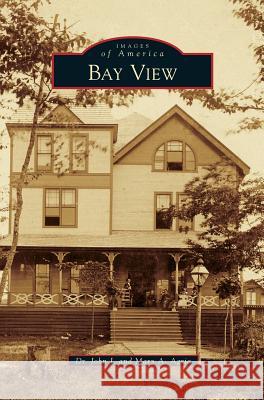 Bay View John J. Agria Mary a. Agria 9781531669287 Arcadia Library Editions - książka