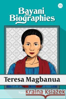 Bayani Biographies: Teresa Magbanua Natasha Kintanar   9789716254860 Kahel Press - książka