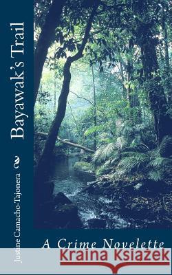 Bayawak's Trail Justine Camacho-Tajonera 9781533634894 Createspace Independent Publishing Platform - książka