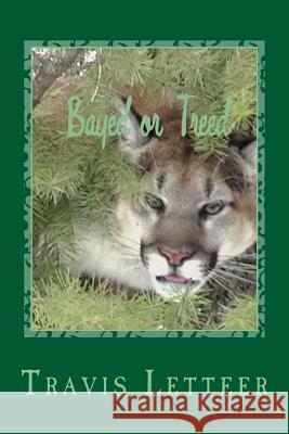 Bayed or Treed Travis Letteer 9781514179512 Createspace - książka