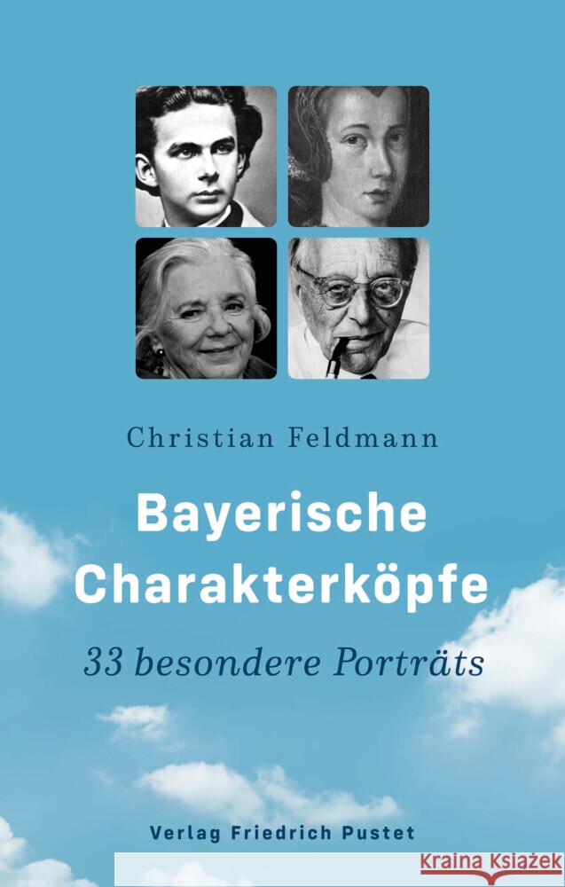 Bayerische Charakterköpfe Feldmann, Christian 9783791732763 Pustet, Regensburg - książka