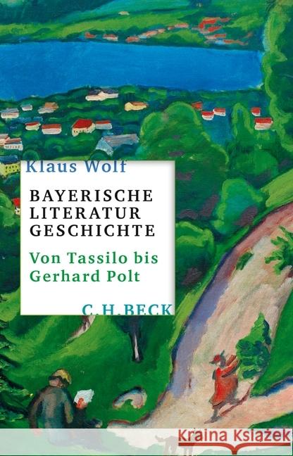 Bayerische Literaturgeschichte : Von Tassilo bis Gerhard Polt Wolf, Klaus 9783406721144 Beck - książka