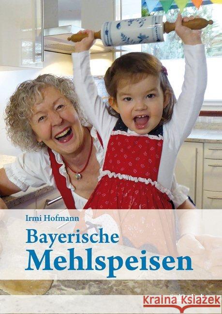 Bayerische Mehlspeisen Hofmann, Irmi 9783955877309 SüdOst Verlag/Auslfg. Gietl - książka