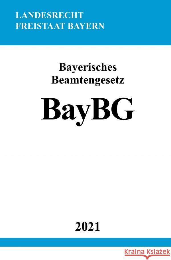Bayerisches Beamtengesetz (BayBG) Studier, Ronny 9783754907887 epubli - książka