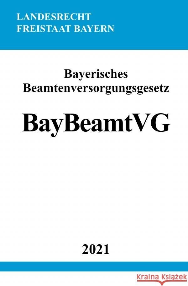 Bayerisches Beamtenversorgungsgesetz (BayBeamtVG) Studier, Ronny 9783754907108 epubli - książka