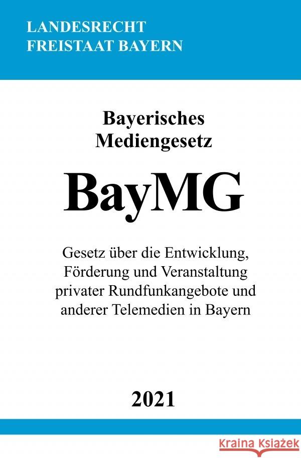 Bayerisches Mediengesetz (BayMG) Studier, Ronny 9783754908877 epubli - książka